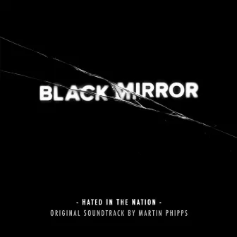 Black Mirror: Hated in the Nation (Original Soundtrack by Martin Phipps) by Martin Phipps