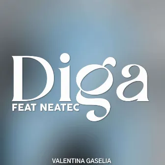 Diga by Valentina Gaselia