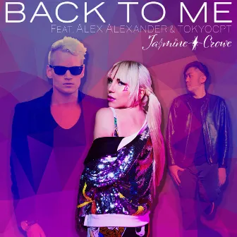 Back to Me (feat. Alex Alexander & Tokyocpt) by Jasmine Crowe