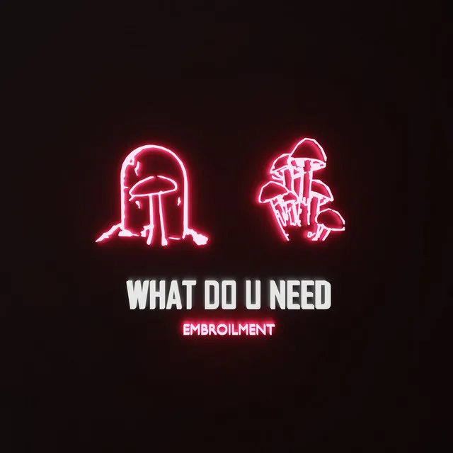 What do u need