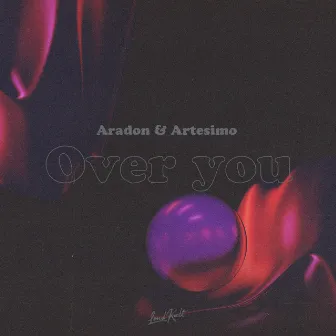 Over You by Aradon