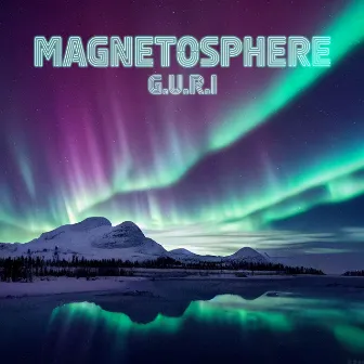 Magnetosphere by G.U.R.I