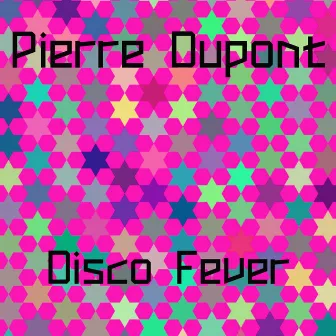 Disco Fever by Pierre Dupont