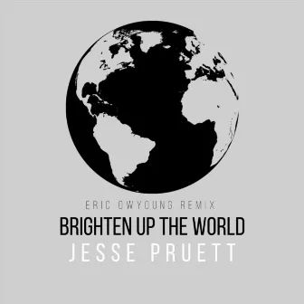 Brighten up the World (Eric Owyoung Remix) by Eric Owyoung