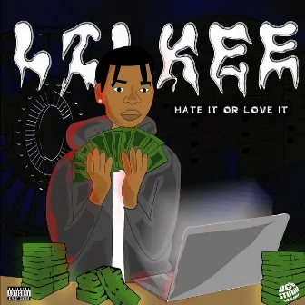 Hate it or love it by Lil Kee 241