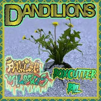 Dandilions by Paulie Walnuts