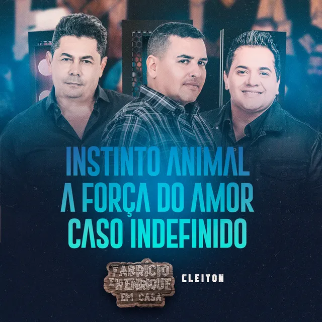 Instinto Animal / A Força Do Amor / Caso Indefinido - Ao Vivo, Em Casa