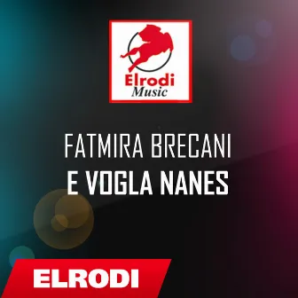 E vogla nanes by Fatmira Brecani