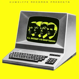 iLL Brown vs Kraftwerk by Ill Brown