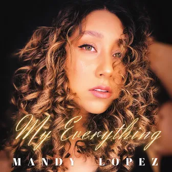 My Everything by Mandy Lopez