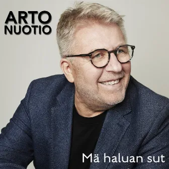 Mä haluan sut by Arto Nuotio