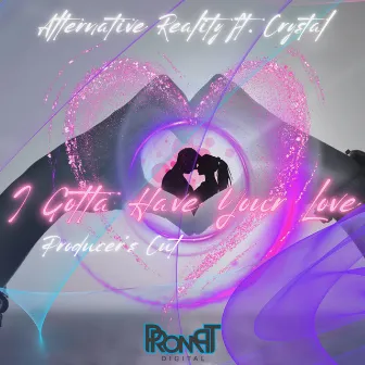 I Gotta Have Your Love (Radio Edit) by Alternative Reality