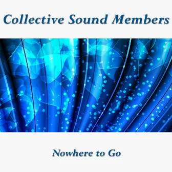 Nowhere to Go by Collective Sound Members