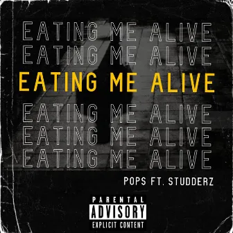 Eating Me Alive by Pops