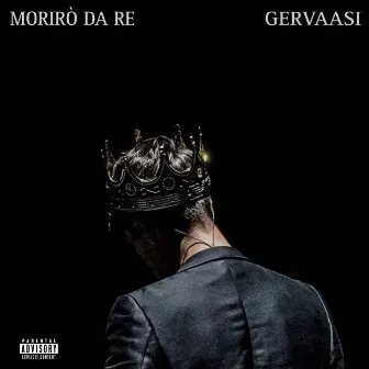 MORIRÒ DA RE by Gervaasi