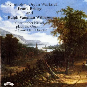 The Complete Organ Works of Frank Bridge & Ralph Vaughan Williams by Christopher Nickol