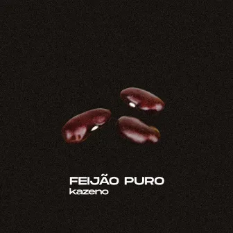 Feijão Puro by Kazeno