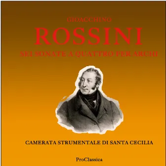 Rossini: Sei sonate a quattro per archi by Camerata Strumentale Di Santa Cecilia