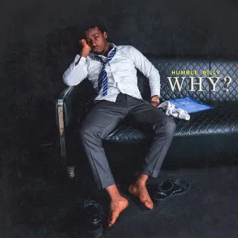 Why? by Humble Billy