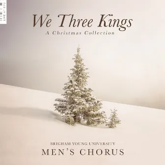 We Three Kings: A Christmas Collection (Live) by BYU Men's Chorus