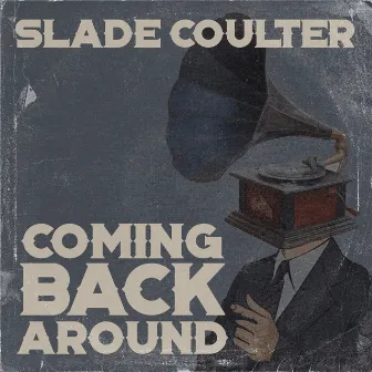 Coming Back Around by Slade Coulter