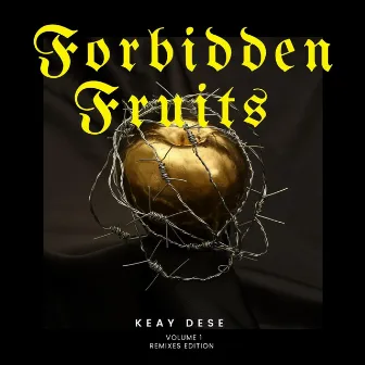 Forbidden Fruits, Vol. 1 (Remixes Edition) by Keay Dese