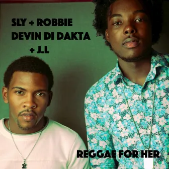 Reggae for Her (Sly & Robbie Presents Devin Di Dakta and JL) by JL