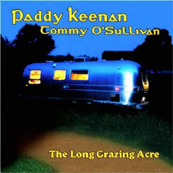 The Long Grazing Acre by Paddy Keenan