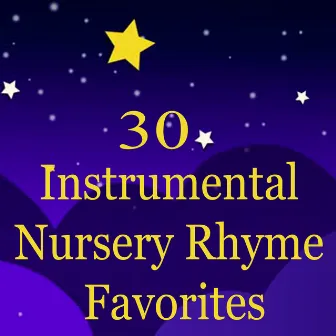 30 Instrumental Nursery Rhyme Favorites by Twinkle Twinkle Little Star