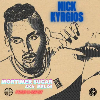 NICK KYRGIOS by Mortimer Sugar Aka Melo5