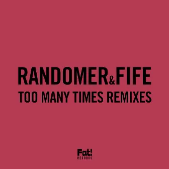 Too Many Times Remixes by Randomer