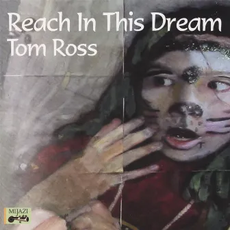 Reach In This Dream by Tom Ross