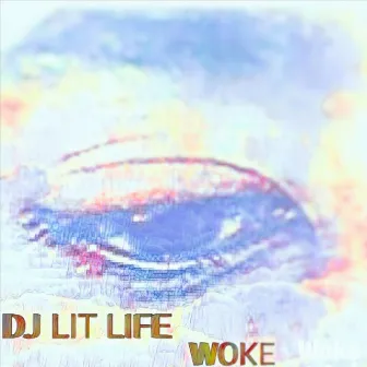 Woke by DJ Lit Life