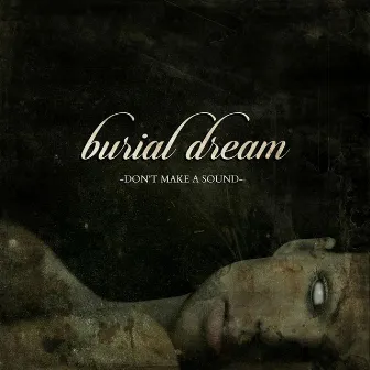 Don't Make a Sound by Burial Dream