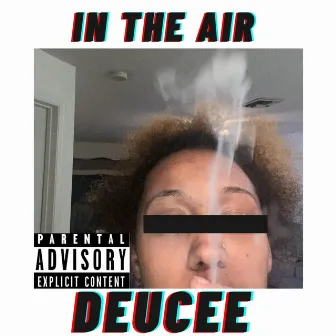 In The Air by Its Deucee