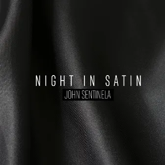 Night in Satin by John Sentinela