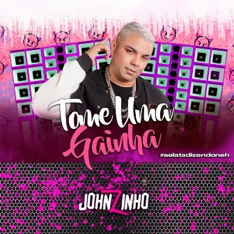 Tome uma Gainha by Johnzinho