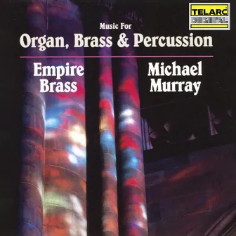 Music for Organ, Brass & Percussion by Michael Murray