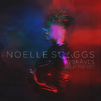 Great For You (feat. BRÅVES) by Noelle Scaggs