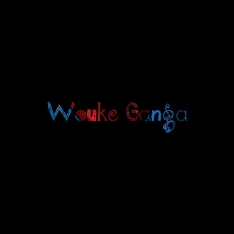 Wouke Ganga by Mafyozo