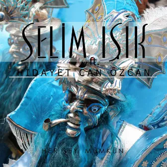 Her Şey Mümkün by Selim Işık