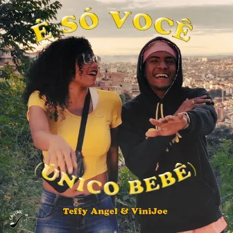 É Só Você (Único Bebê) by Teffy Angel