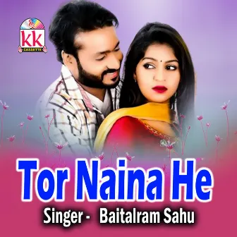 Tor Naina He by Baitalram Sahu