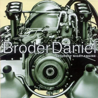 Saturday Night Engine by Broder Daniel