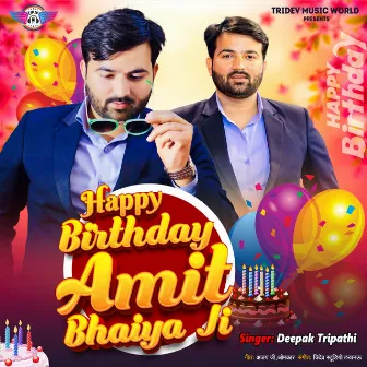 Happy Birthday Amit Bhaiya Ji by Deepak Tripathi