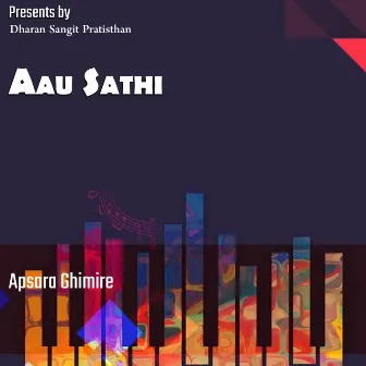 Aau Sathi by Apsara Ghimire