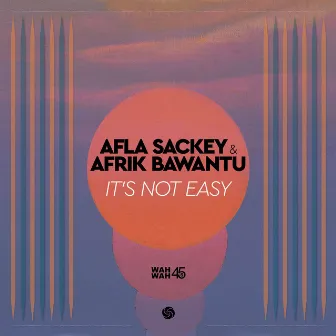 It's Not Easy by Afla Sackey & Afrik Bawantu