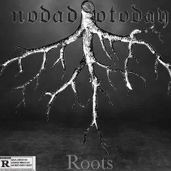 Roots by nodadnotoday