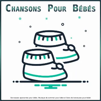 Chansons Pour Bébés: Berceuses apaisantes pour bébé, Musique de sommeil pour bébé et Sons de berceuses pour bébé by Musique Pour Le Sommeil Des Bébés