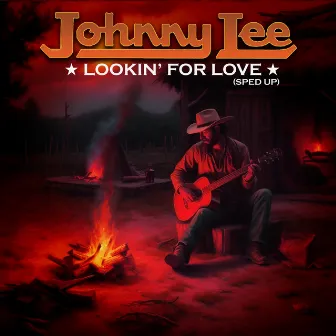 Lookin' For Love (Re-Recorded - Sped Up) by Johnny Lee